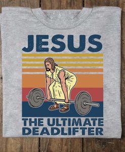 Jesus The Ultimate Deadlifter Funny Vintage Gym Christian T-shirt