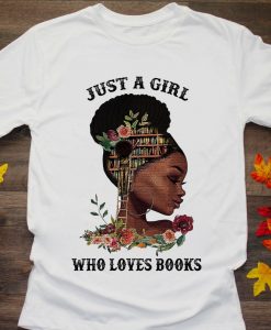 Just A Girl Who Loves Books Black Girl Book Lovers Tshirt