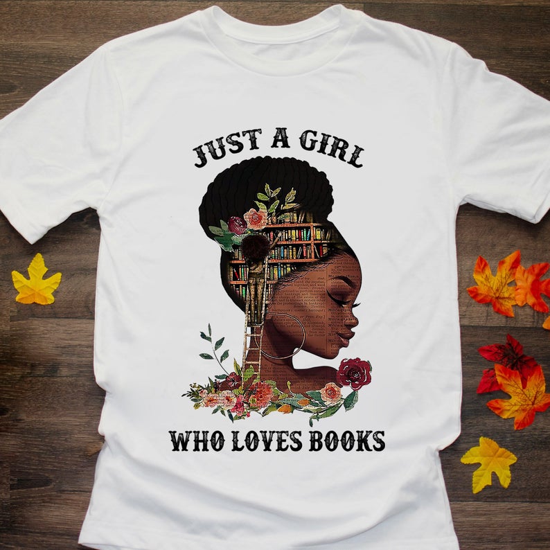 Just A Girl Who Loves Books Black Girl Book Lovers Tshirt