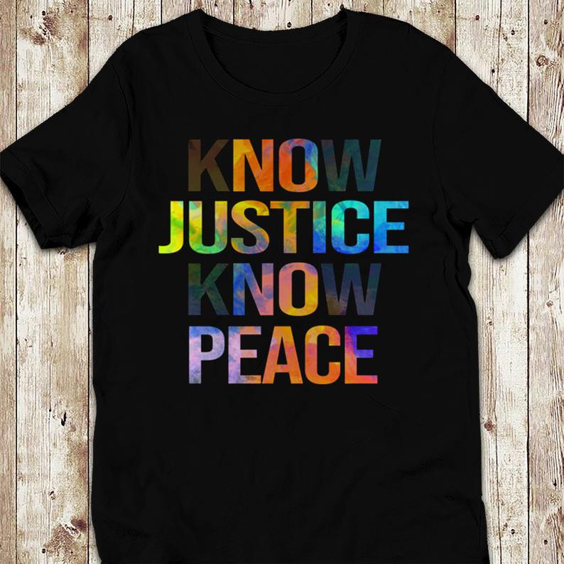 Know Justice Know Peace T-shirt