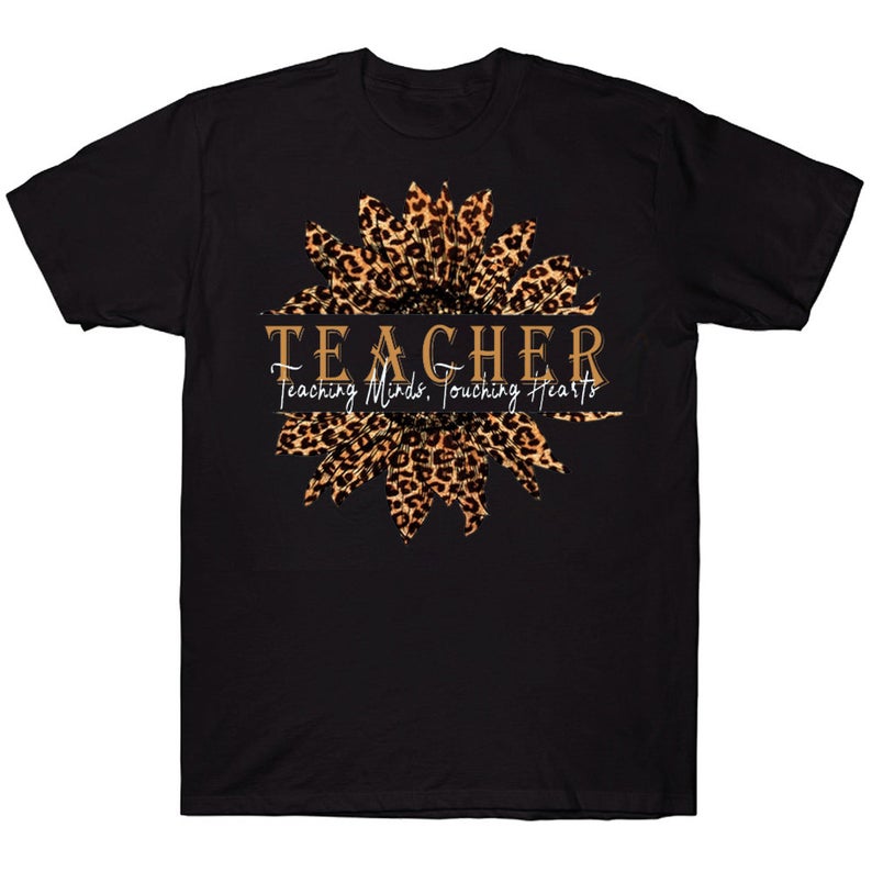 Leopard Sunflower Teaching Minds Touching Hearts Teacher T-shirt