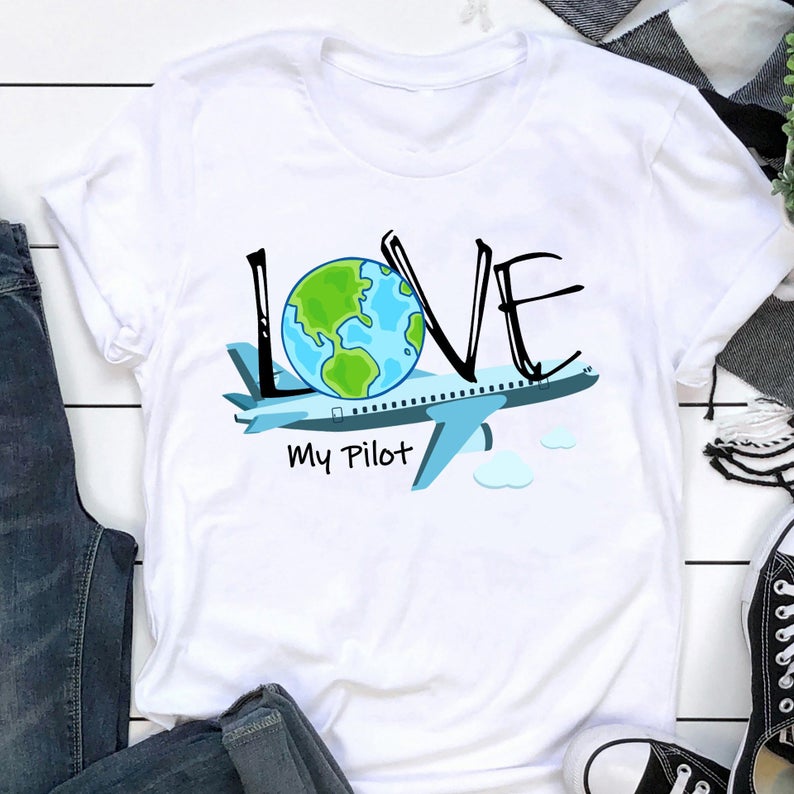 Love My Pilot Travel Lovers Airplane T shirt