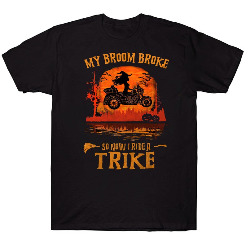 My Broom Broke So Now I Ride A Trike Funny Witch Rider Halloween Biker T-shirt