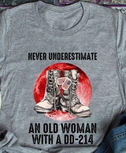 Never Underestimate An Old Woman With A DD-214 Veteran T-shirt