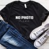 No photo please photographer Shirt gift women Graphic tee Funny T Shirt