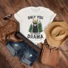 Only You Can Prevent Drama Llama T Shirt