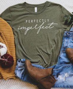 Perfectly Imperfect T Shirt