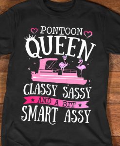 Pontoon Queen Classy Sassy And A Bit Smart Assy Boat Party Flamingos Lady Tshirt