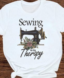 Sewing Is My Therapy Flower Sewing Machine Sewing Lovers T-shirt