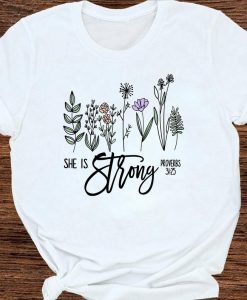 She Is Strong Proverbs 31 25 Gardening Flowers T-shirt