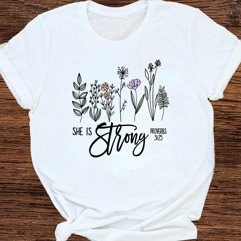 She Is Strong Proverbs 31 25 Gardening Flowers T-shirt