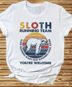 Sloth Running Team Slow Runners Make Fast Runners Look Good You_Re Welcome Vintage Sloth Animal Tshirt