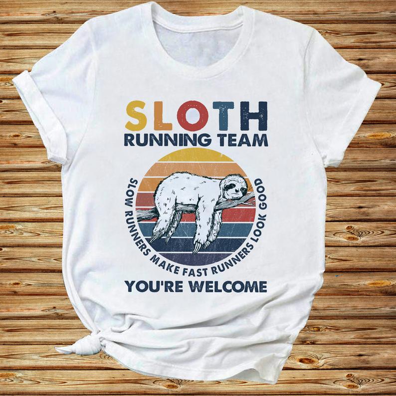 Sloth Running Team Slow Runners Make Fast Runners Look Good You_Re Welcome Vintage Sloth Animal Tshirt