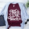 Trick or Teach Shirt