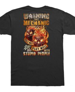 Warning This Mechanic Does Not Play Well With Stupid People Funny Skull Mechanic T-shirt