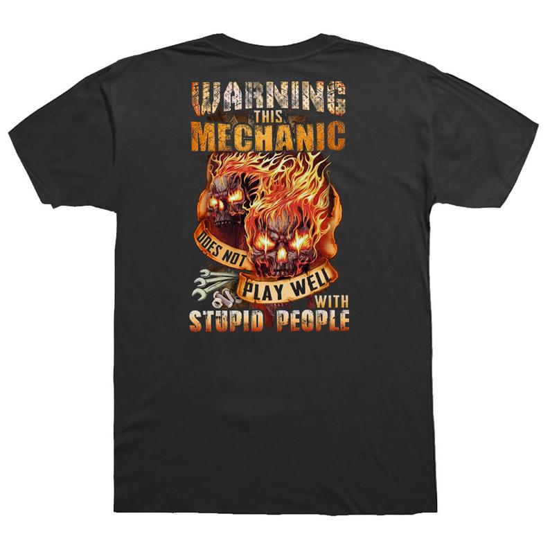 Warning This Mechanic Does Not Play Well With Stupid People Funny Skull Mechanic T-shirt