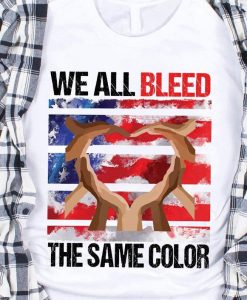 We Are All Beed The Same Color We A All Human African American T shirt