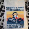 Weights Wine Because Punching People Is Frowned Upon