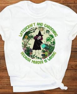 Witchcraft And Gardening Murder Is Wrong Funny Halloween Gardener T-shirt