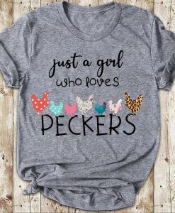 Womens Just A Girl Who Loves Peckers Funny Chicken T-shirt