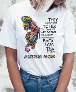 Womens They Whispered To Her You Cannot Withstand The Storm Butterfly Autism Mom T-shirt