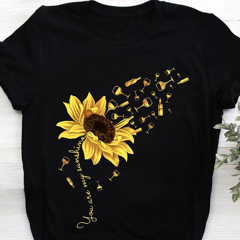 You Are My Sunshine Sunflower Drinking Wine T-shirt
