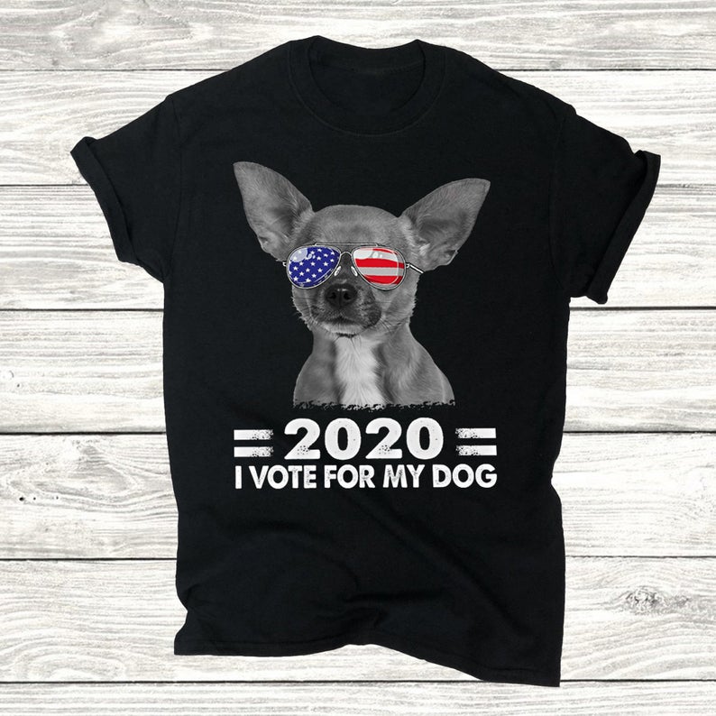 2020 I Vote For My Dog Chihuahua American Election Tshirt