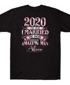2020 The Year I Married The Most Amazing Man Alive Floral Wife T-shirt