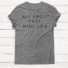 All About that Mom Life Shirt