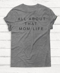 All About that Mom Life Shirt