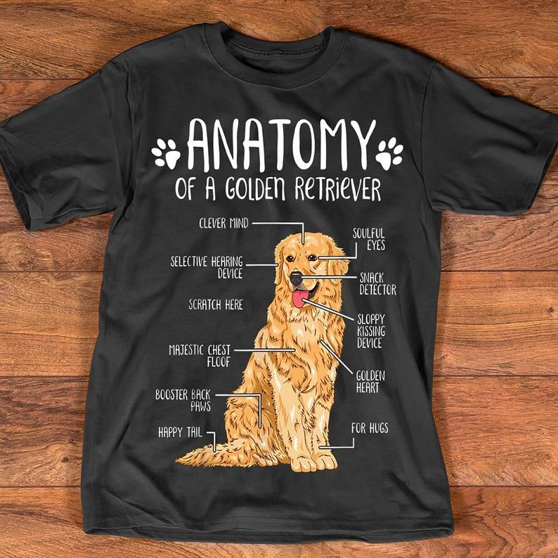 Anatomy Of A Golden Retriever T-shirt Dog Lovers Funny Shirt