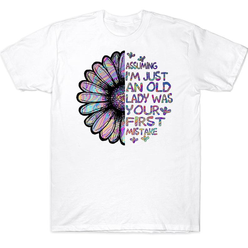 Assuming I'm Just An Old Lady Was Your First Mistake Colorful Hippie Daisy T-shirt