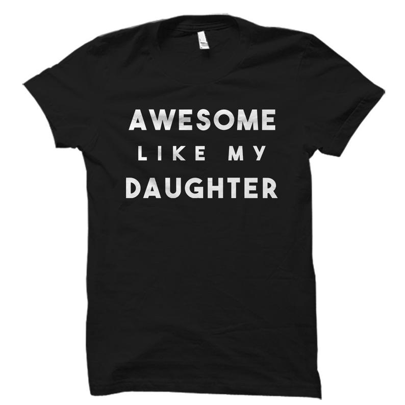 Awesome Like My Daughter Shirt