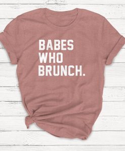 Babes Who Brunch T-Shirt