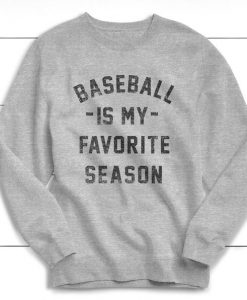 Baseball is my Favorite Season Sweatshirt