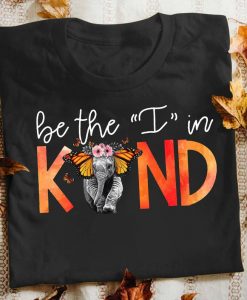 Be The I In Kind Elephant Lover Wildlife Animal Butterfly Tshirt