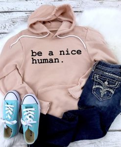 Be a Nice Human Hoodie