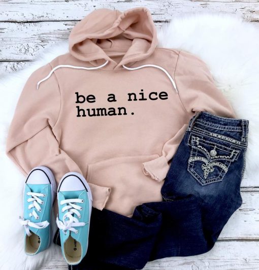 Be a Nice Human Hoodie