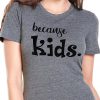 Because Kids T-Shirt