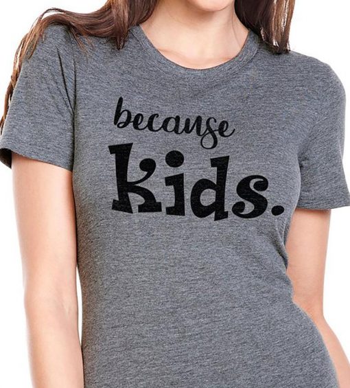 Because Kids T-Shirt