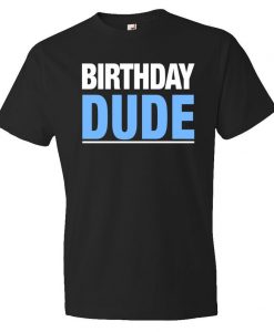 Birthday Dude Shirt