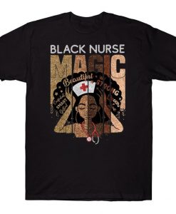 Black Nurse Magic African American Women Melanin Nurse Shirt Proud Nurse T-shirt