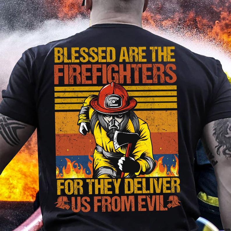 Blessed Are The Firefighter For They Deliver Us From Evil T shirt