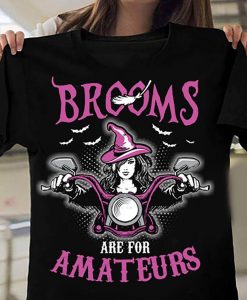 Brooms Are For Amateurs Funny Witch Riding Motorcycle Halloween Biker T-shirt