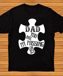 Dad You Are My Missing Piece Family Autism Awareness Tshirt