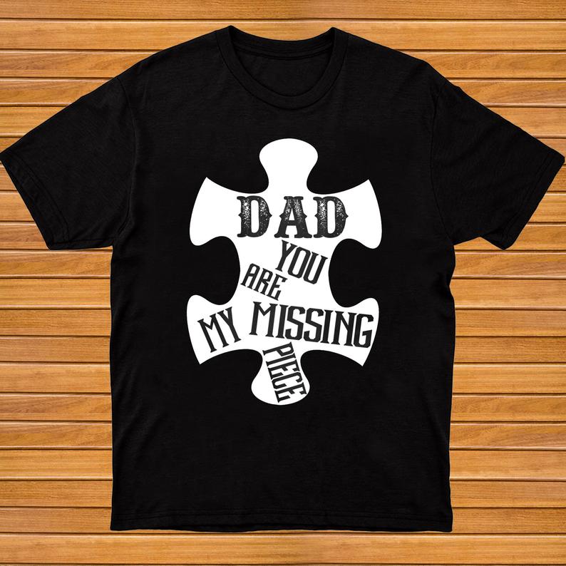 Dad You Are My Missing Piece Family Autism Awareness Tshirt