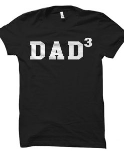 Dad of Three Shirt