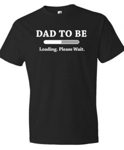 Dad to be Shirt