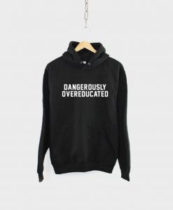 Dangerously Overeducated Hoodie