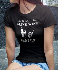 Drink Wine Shirt and Paint Shirt